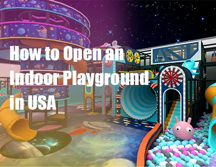 How to Open an Indoor Playground in USA: Fire, Permits & Equipment Guide