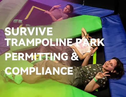 Requirements for Trampoline Park: The Factory Expert’s Guide to Surviving Permitting and Compliance
